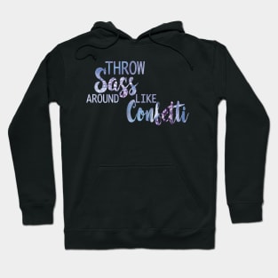 Throw Sass Around Like Confetti Quote Hoodie